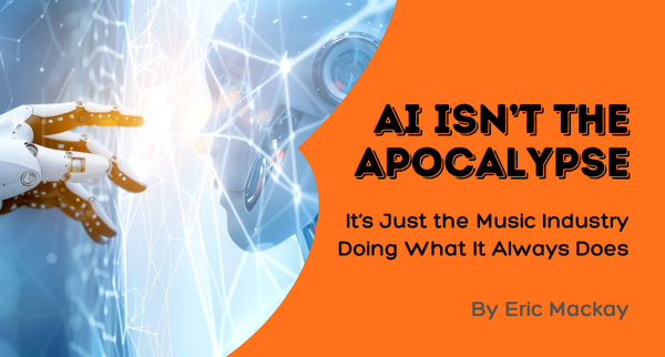 AI Isn't the Apocalypse. It's Just the Music Industry Doing What It Always Does